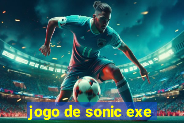 jogo de sonic exe